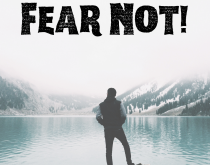 Fear Not!