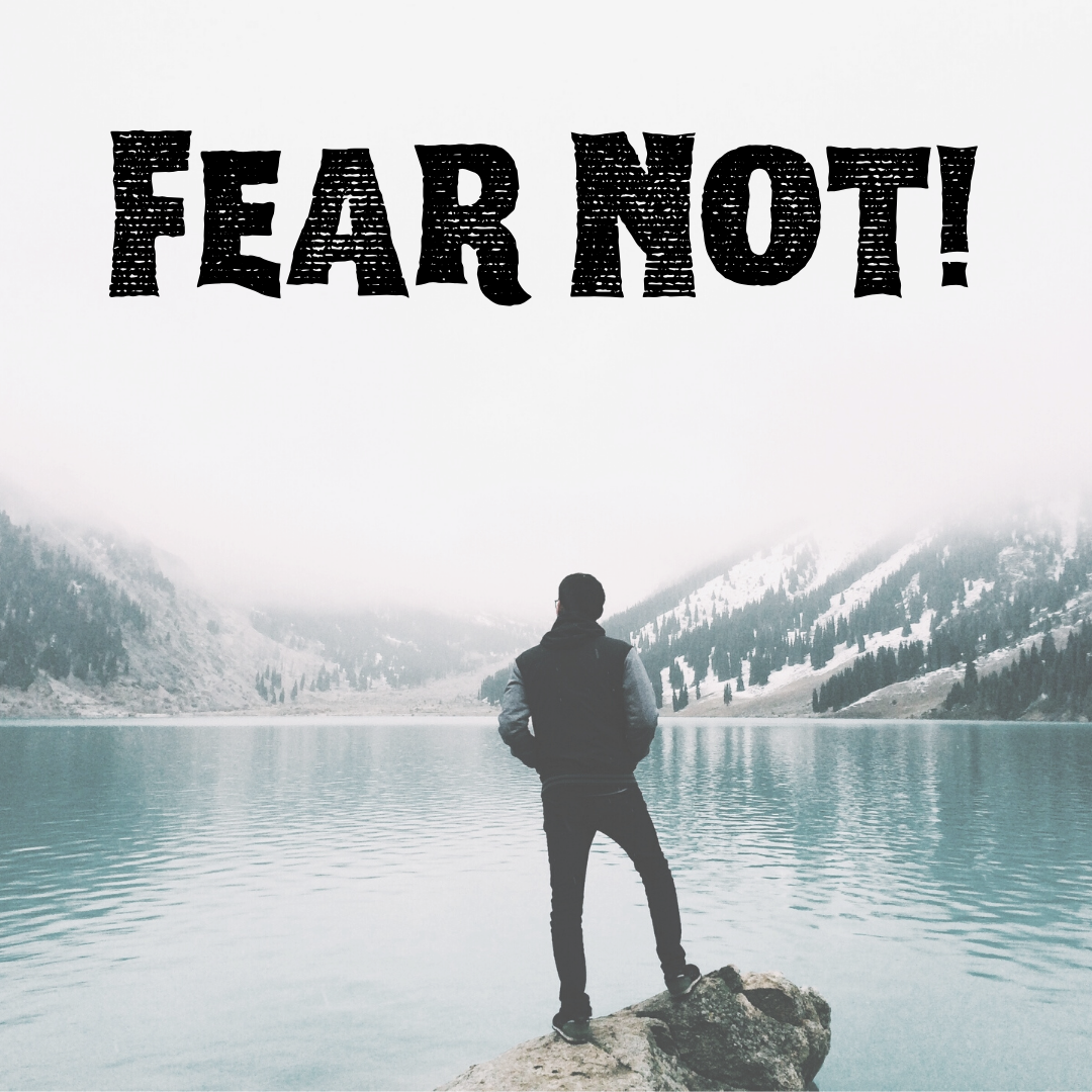 Fear Not!